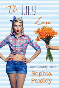 Sophia Paisley — The Lily Lure: A Small Town Romance (Door County Dolls Book 1)