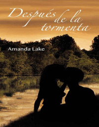 Amanda Lake — Después de la tormenta (Spanish Edition)