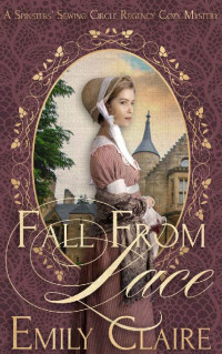 Emily Clare — Fall From Lace (Spinsters' Sewing Circle Regency Cozy Mysteries Book 1)