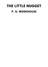 P. G. Wodehouse — The Little Nugget