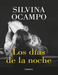 Silvina Ocampo — Los días de la noche