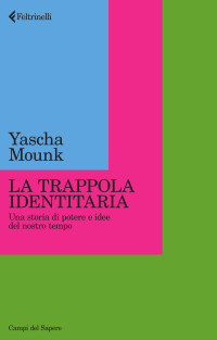 Yascha Mounk — La trappola identitaria