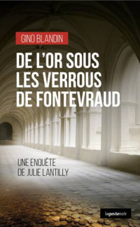 Gino Blandin — De l’or sous les verrous de Fontevraud: Une enquête de Julie Lantilly (French Edition)