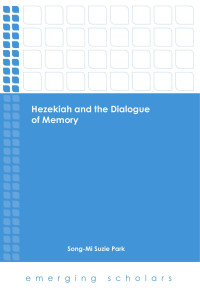 Park, Song-Mi Suzie; — Hezekiah and the Dialogue of Memory