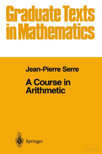 Jean-Pierre Serre — A Course in Arithmetic