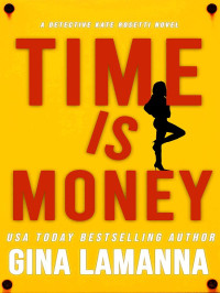 LaManna, Gina — Detective Kate Rosetti 07-Time is Money