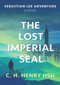 C. H. Henry Hsu — The Lost Imperial Seal
