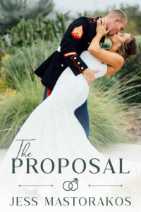 Jess Mastorakos — The Proposal: A Sweet, Small Town, Military Romance (Brides of Beaufort Book 1)