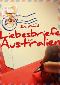 Eva Menzel [Menzel, Eva] — Liebesbriefe aus Australien
