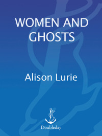 Alison Lurie — Women and Ghosts