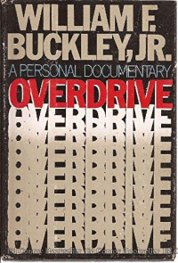 William F. Buckley Jr. — Overdrive: A Personal Documentary