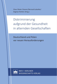 Claus Dieter Classen, Bernard Lukanko, Dagmar Richter (Hrsg.) — Diskriminierung aufgrund der Gesundheit in alternden Gesellschaften