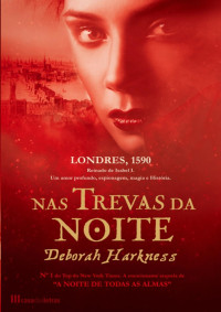 Deborah Harkness — Nas trevas da noite