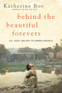 Katherine Boo — Behind the Beautiful Forevers