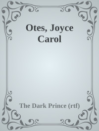 The Dark Prince (rtf) — Otes, Joyce Carol