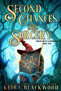 Kiera Blackwood — Second Chances and Sorcery (Midlife Magic in Memoriam #2)(Paranormal Women's Midlife Fiction)