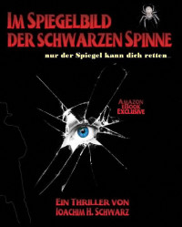 Schwarz, Joachim H. — Im Spiegelbild der schwarzen Spinne