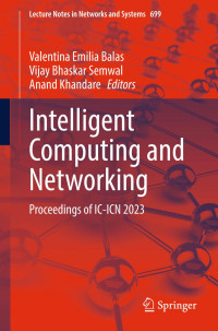 Valentina Emilia Balas, Vijay Bhaskar Semwal, Anand Khandare, (eds.? — Intelligent Computing and Networking: Proceedings of IC-ICN 2023