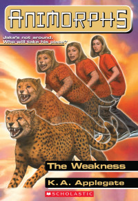 Applegate, K.A. — [Animorphs 37] • The Weakness