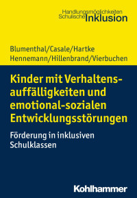 Yvonne Blumenthal & Gino Casale & Bodo Hartke & Thomas Hennemann & Clemens Hillenbrand & Marie-Christine Vierbuchen — Kinder mit Verhaltensauffälligkeiten und emotional-sozialen Entwicklungsstörungen