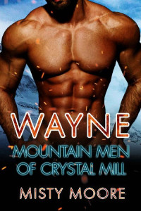 Misty Moore — Wayne: A Mountain Man Curvy Woman Romance (Mountain Men Of Crystal Mill Book 1)