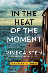 Viveca Sten [Sten, Viveca] — In the Heat of the Moment (Sandhamn Murders Book 5)