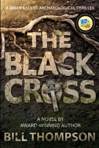 Bill Thompson — The Black Cross (Brian Sadler Archaeological Mysteries)