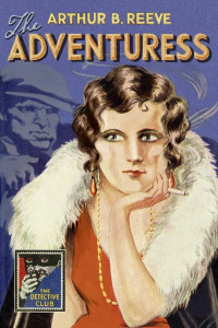 Arthur B. Reeve — The Detective Club: The Adventuress