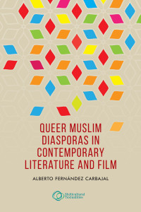 Alberto Fernndez Carbajal; — Queer Muslim Diasporas in Contemporary Literature and Film