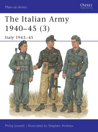 Philip Jowett — The Italian Army 1940–45 (3): Italy 1943–45