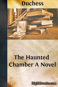 The Duchess — The Haunted Chamber / A Novel