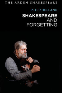 Peter Holland; — Shakespeare and Forgetting