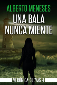 Alberto Meneses — Una bala nunca miente