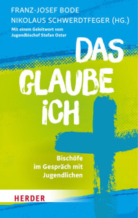 Franz-Josef Bode;Nikolaus Schwerdtfeger; — Das glaube ich