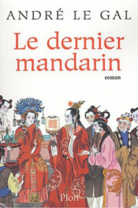 Le Gal Andre [Le Gal Andre] — Le dernier mandarin