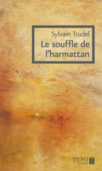 Sylvain Trudel [Trudel, Sylvain] — Le souffle de l'harmattan