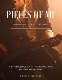 Lori J. Nelson [Nelson, Lori J.] — Pieces of Me (Midnight Steel Trilogy Book 1)