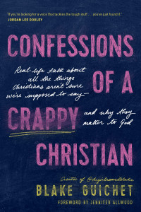 Blake Guichet — Confessions of a Crappy Christian