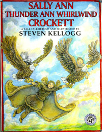 Steven Kellogg [Kellogg, Steven] — Sally Ann Thunder Ann Whirlwind Crockett a Tall Tale