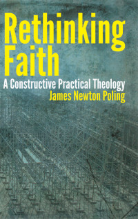 Poling, James N. — Rethinking Faith