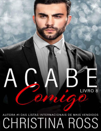 Christina Ross — Acabe Comigo, Livro 8