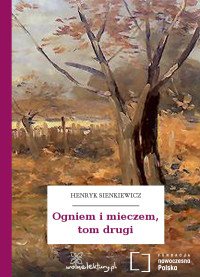 Henryk Sienkiewicz — Ogniem i mieczem, tom drugi