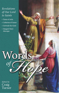 Craig Turner — Words of Hope: Revelations of Our Lord to Saints Teresa of Avila, Catherine of Genoa, Gertrude the Great and Margaret Mary Alacoque