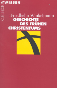 Friedhelm Winkelmann; — Geschichte des frhen Christentums