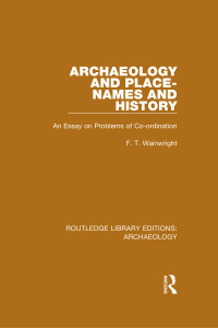 F.T. Wainwright; — Archaeology and Place-Names and History