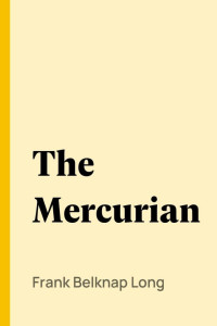 Frank Belknap Long — The Mercurian