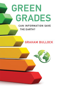 Graham Bullock — Green Grades: Can Information Save the Earth?