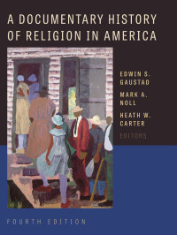 Edwin S. Gaustad;Mark A. Noll;Heath W. Carter; — A Documentary History of Religion in America