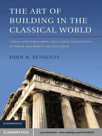 John R. Senseney — The Art of Building in the Classical World