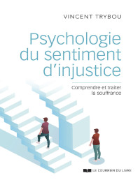 Vincent Trybou — Psychologie du sentiment d’injustice